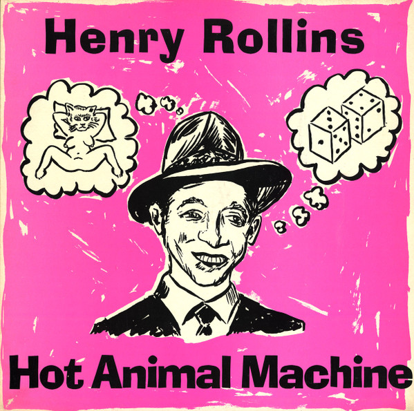 Henry Rollins – Hot Animal Machine (1987, Vinyl) - Discogs
